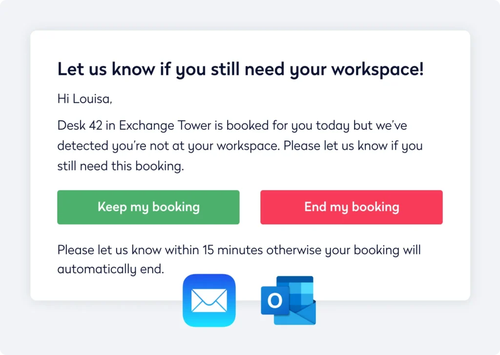 Send actionable email reminders when presence isn’t detected, so users can quickly cancel or maintain their booking with just a tap. 